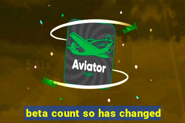 beta count so has changed